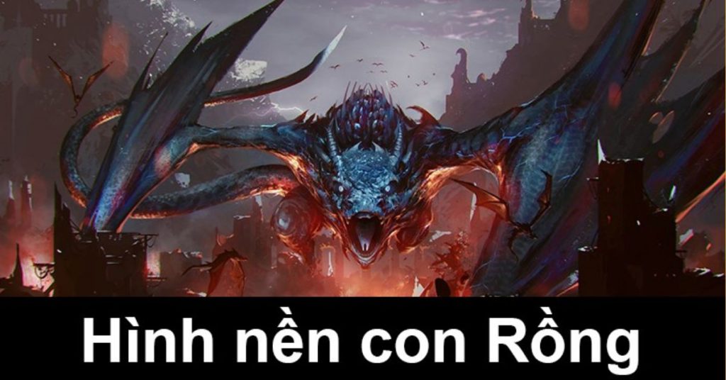 100+ Hình nền, ảnh con rồng đẹp, ngầu full HD cho máy tính, điện thoại