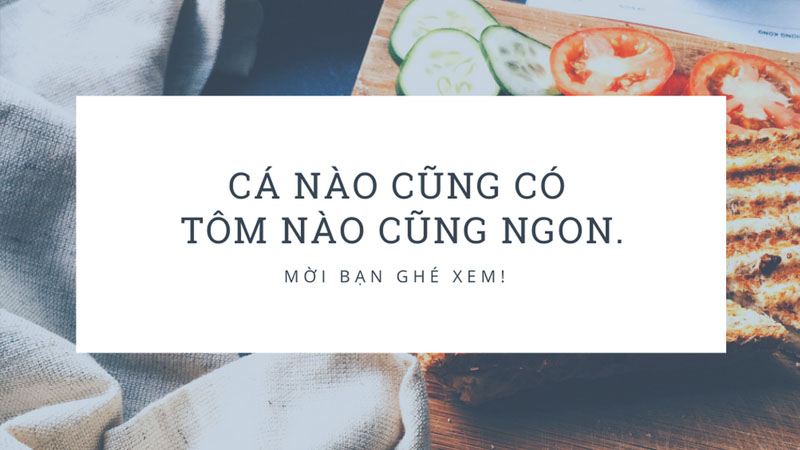 Cá nào cũng có – Tôm nào cũng ngon