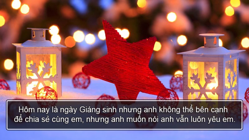 Hôm nay là ngày Giáng sinh nhưng anh không thể bên cạnh để chia sẻ cùng em, nhưng anh muốn nói anh vẫn luôn yêu em.