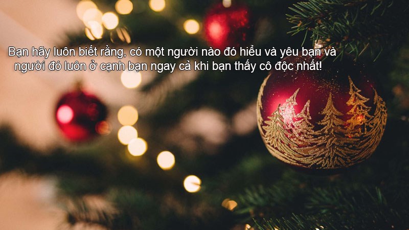 Bạn hãy luôn biết rằng, có một người nào đó hiểu và yêu bạn và người đó luôn ở cạnh bạn ngay cả khi bạn thấy cô độc nhất!