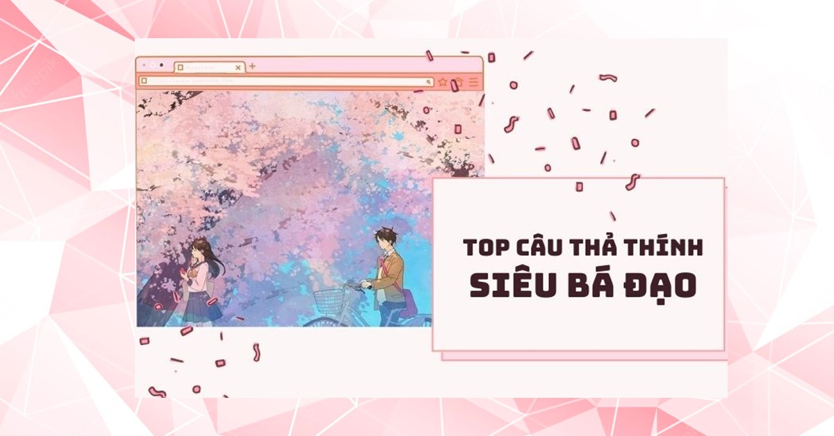 80 câu thả thính siêu bá đạo khiến crush rung rinh