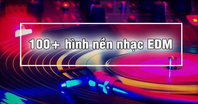 100+ hình nền nhạc EDM đẹp nhất 2021 | Độc - Lạ - Chất