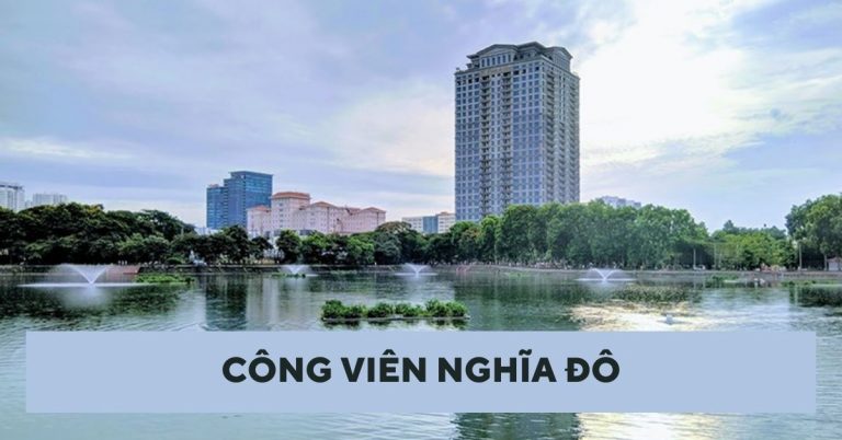 Công viên Nghĩa Đô: Ở đâu, chỗ gửi xe, giá vé, trò chơi?