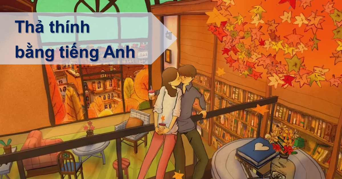 Những câu thả thính bằng tiếng Anh “siêu cấp đáng yêu”
