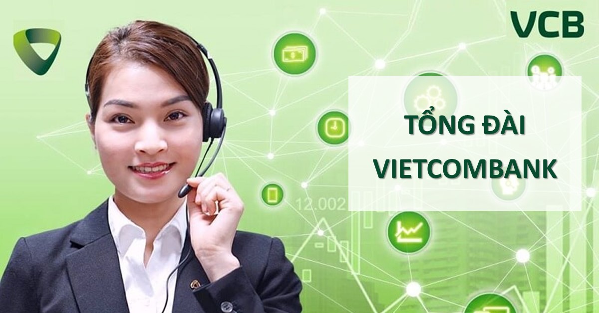 Số hotline tổng đài Vietcombank toàn quốc và các chi nhánh hỗ trợ 24/7
