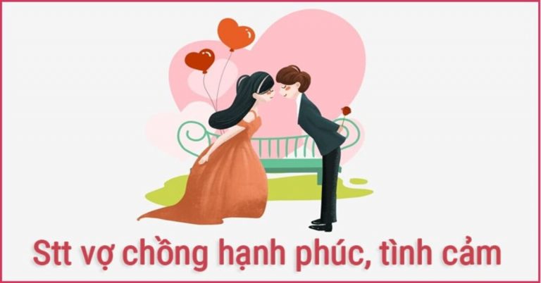 Stt vợ chồng hạnh phúc hay, tình cảm nhất - Câu nói hay về vợ chồng