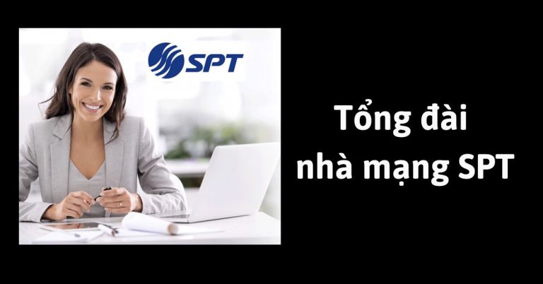 Tổng đài nhà mạng SPT hỗ trợ và chăm sóc khách hàng