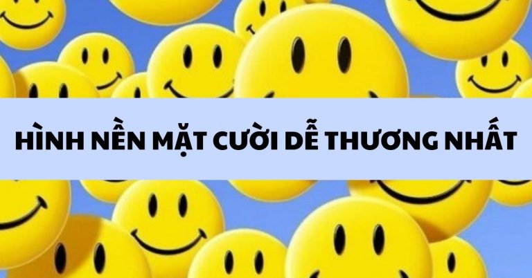 Tổng hợp 100+ hình mặt cười dễ thương nhất, mới nhất