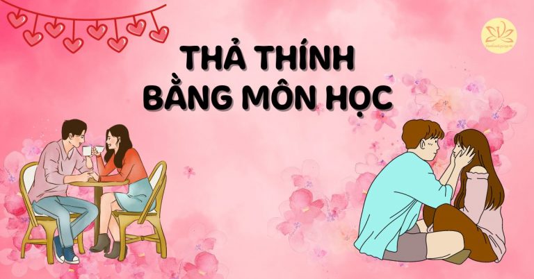 stt-tha-thinh-bang-mon-hoc-sieu-hay-chat-lu-to-tinh-crush