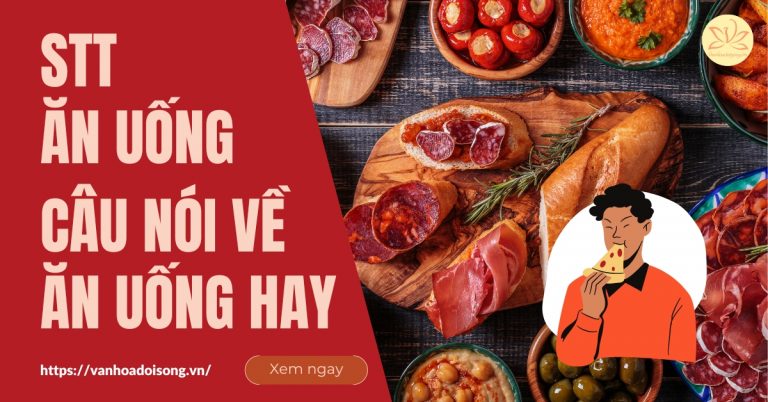 Câu nói về ăn uống hay, stt ăn uống vui vẻ, hài hước và độc đáo