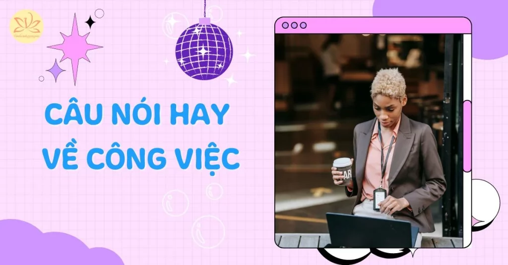 Câu nói hay về công việc