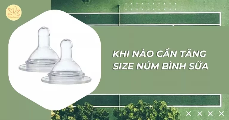 khi nào cần tăng size núm bình sữa
