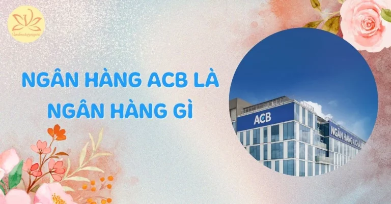 ngân hàng ACB là ngân hàng gì