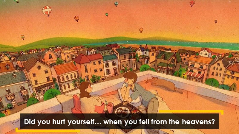 Did you hurt yourself… when you fell from the heavens?