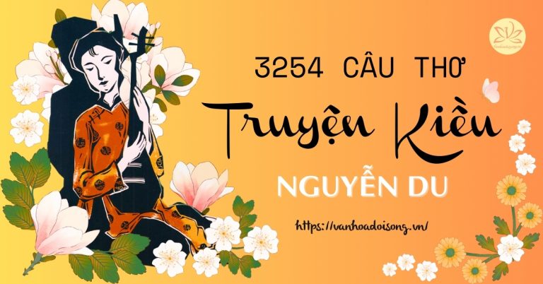 Trọn bộ 3254 câu thơ Truyện Kiều của Nguyễn Du với 13 trường đoạn