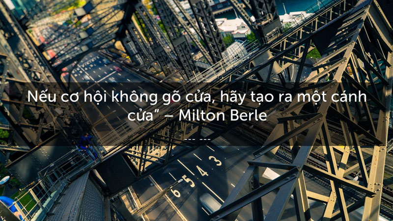 Nếu cơ hội không gõ cửa, hãy tạo ra một cánh cửa
