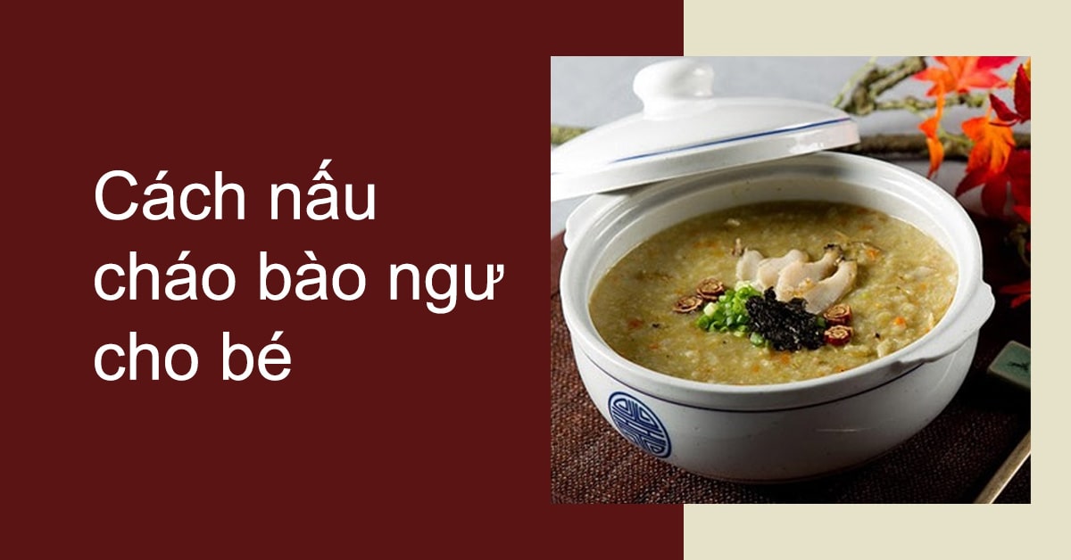 cách nấu cháo bào ngư cho bé