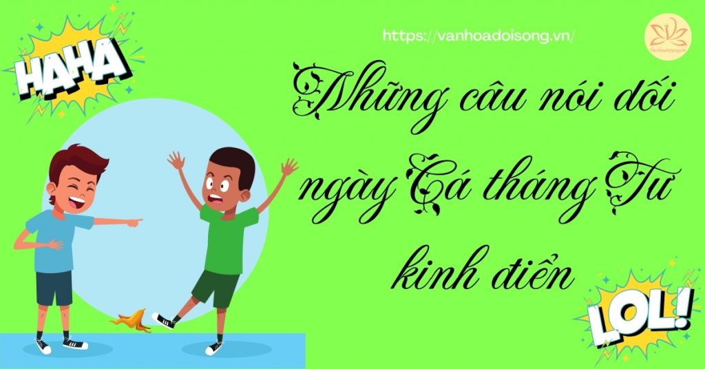 Những câu nói dối ngày cá tháng tư kinh điển hài hước, bá đạo