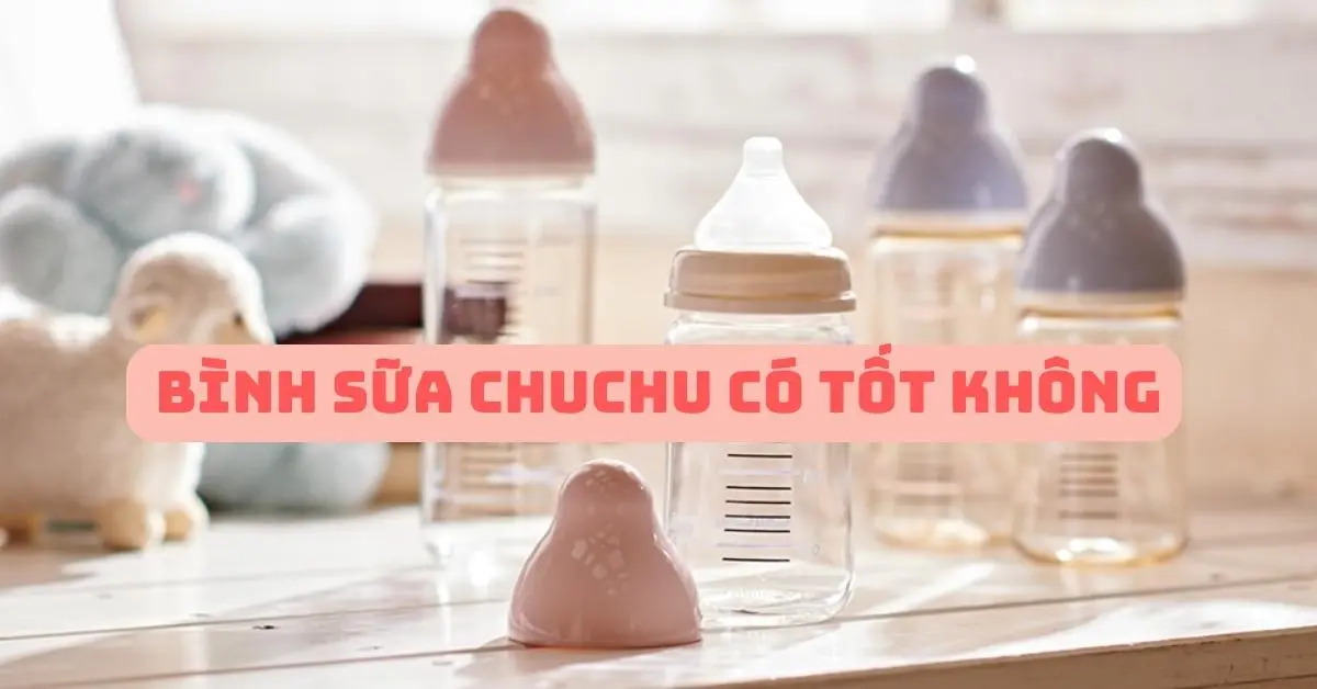 bình sữa chuchu có tốt không