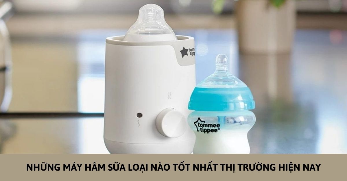 máy hâm sữa loại nào tốt
