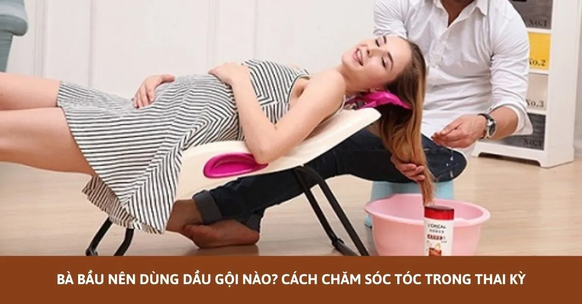 bà bầu nên dùng dầu gội nào