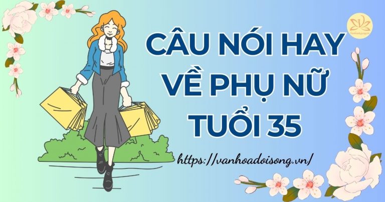 câu nói hay về phụ nữ tuổi 35 thành công rạng rỡ
