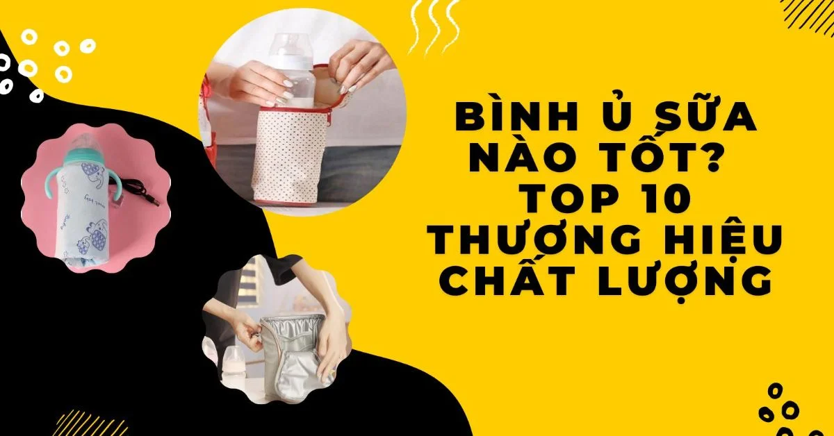 bình ủ sữa nào tốt