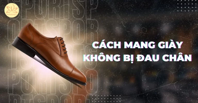 cách mang giày không bị đau chân