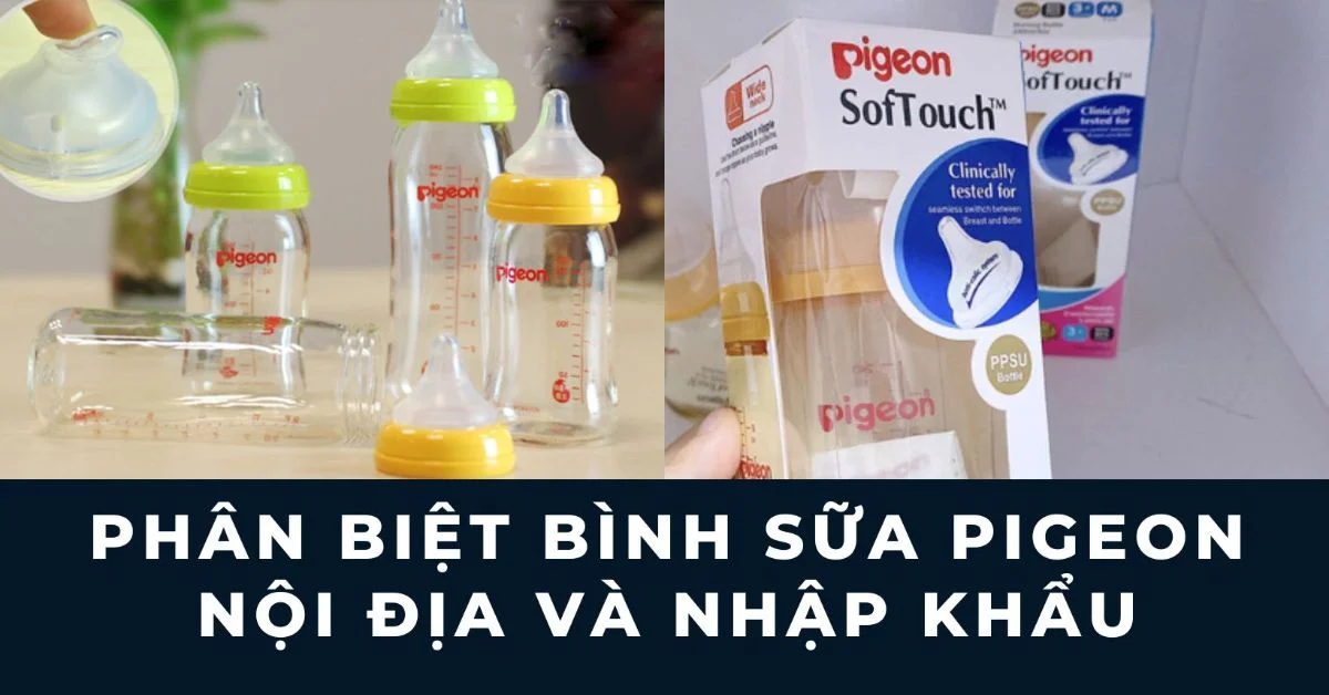 phân biệt bình sữa pigeon nội địa và nhập khẩu