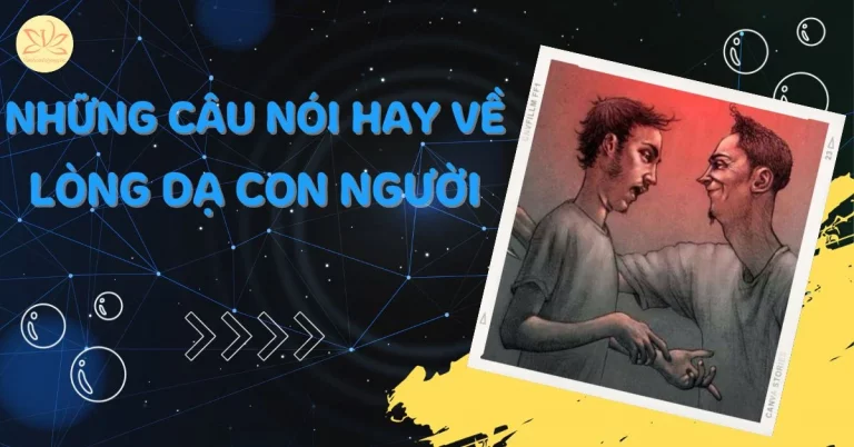 Những câu nói hay về lòng dạ con người