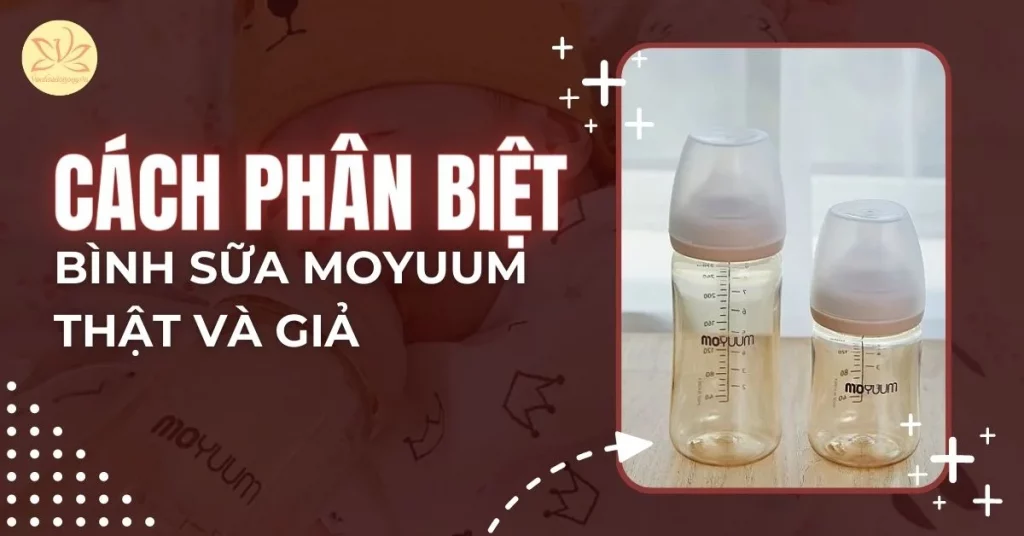 cách phân biệt bình sữa moyuum thật giả