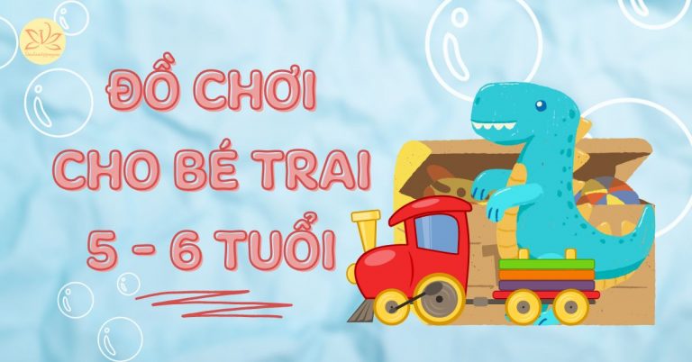 10 đồ chơi cho bé trai 5-6 tuổi vừa học vừa chơi phát triển trí não