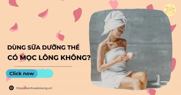 dùng sữa dưỡng thể có mọc lông không