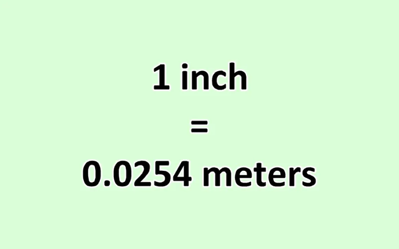 Câu trả lời khá đơn giản 1 inch = 0,0254m