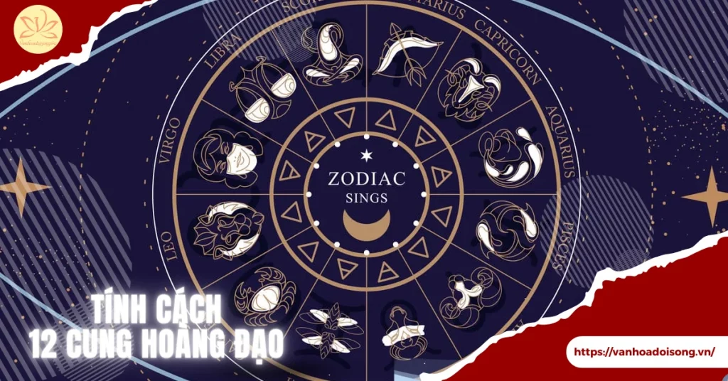 Bật mí tính cách của 12 cung hoàng đạo