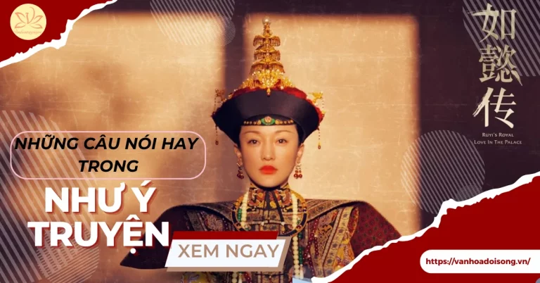 Những câu nói hay trong Như Ý truyện kinh điển nhất
