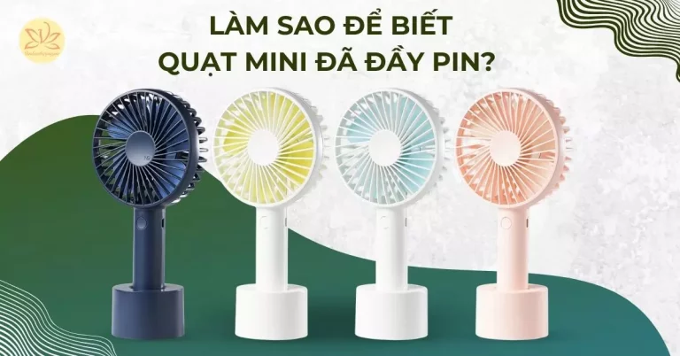 làm sao để biết quạt mini đã đầy pin