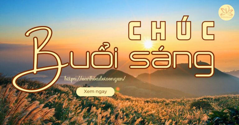 Lời chúc buổi sáng tốt lành, vui vẻ cho người bạn thương