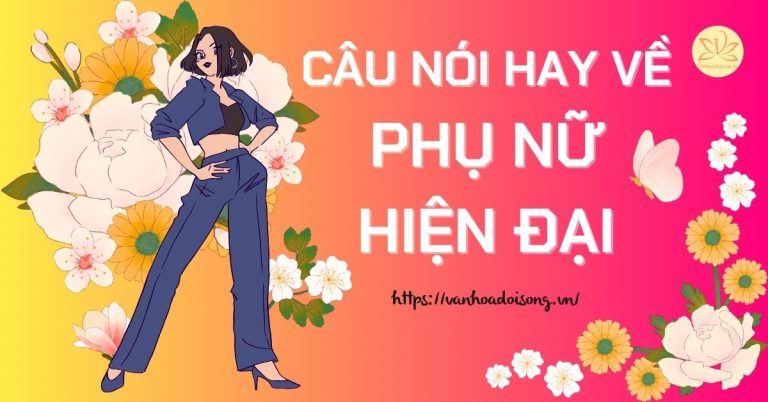Những câu nói hay về phụ nữ hiện đại thông minh