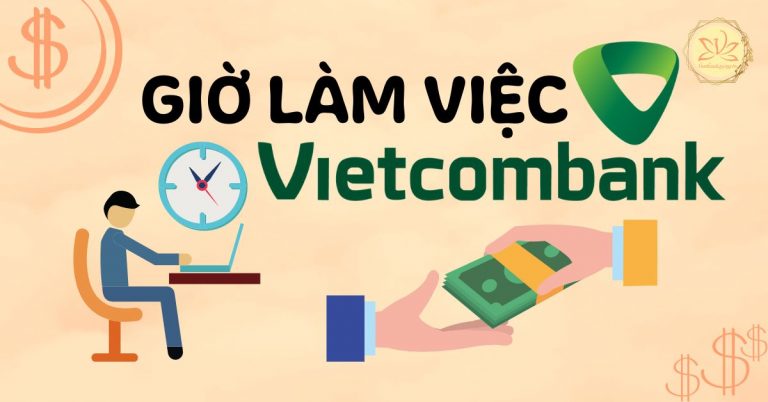 Giờ làm việc Vietcombank trên toàn quốc mới nhất năm 2024