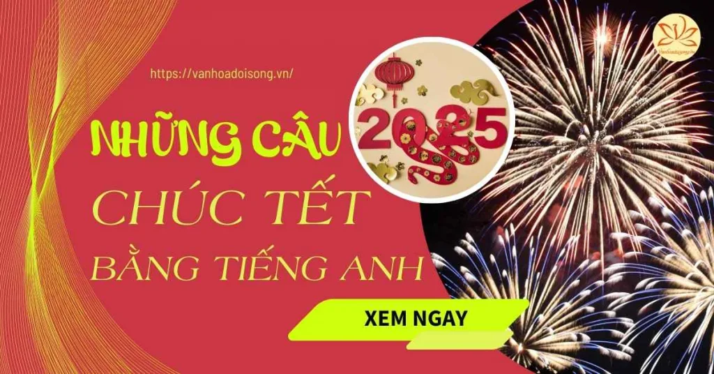 Những câu chúc tết bằng tiếng anh ngắn gọn ý nghĩa hay nhất 2025