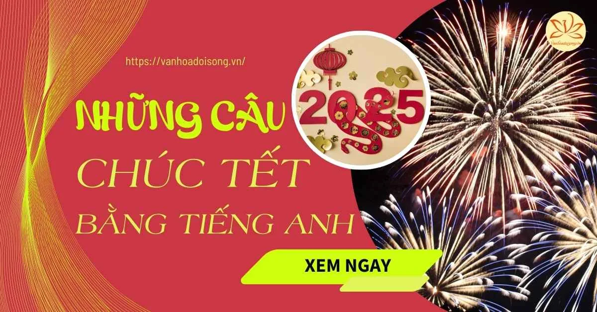 Những câu chúc tết bằng tiếng anh ngắn gọn hay nhất 2025