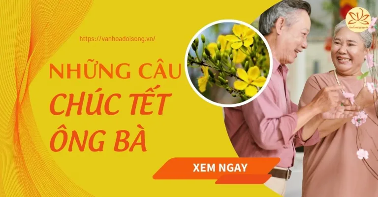 Những câu chúc tết ông bà nhân dịp năm mới, hay nhất 2025