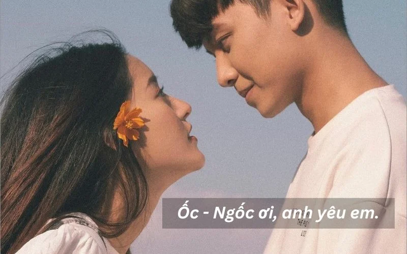 Ốc - Ngốc ơi, anh yêu em.
