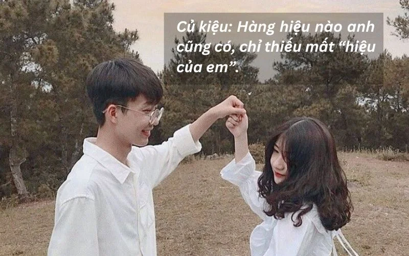 Củ kiệu: Hàng hiệu nào anh cũng có, chỉ thiếu mất “hiệu của em”.