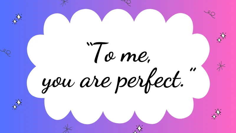 “To me, you are perfect.” - Love Actually (2003)