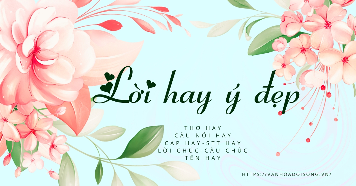 Lời hay ý đẹp mang thông điệp hay, ý nghĩa