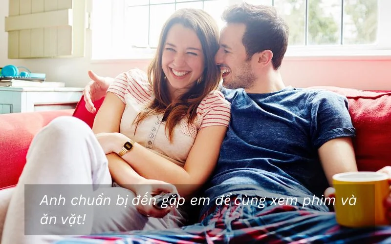 Anh chuẩn bị đến gặp em để cùng xem phim và ăn vặt!