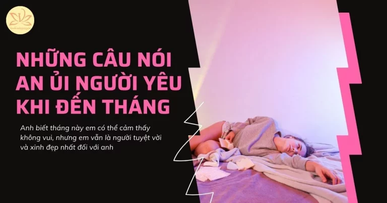 những câu nói an ủi người yêu khi đến tháng