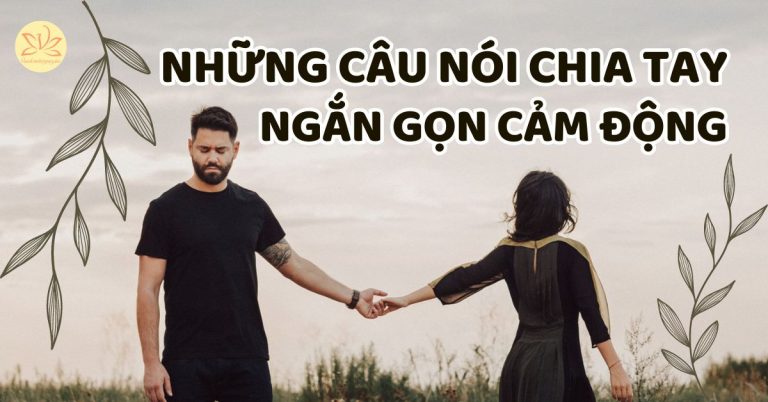 Những câu nói chia tay ngắn gọn cảm động rơi nước mắt và sâu sắc nhất